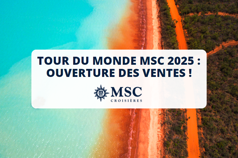 MSC Croisières ouvre les ventes de sa croisière tour du monde 2025